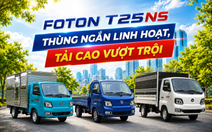 FOTON T25NS – thùng ngắn linh hoạt, tải cao vượt trội
